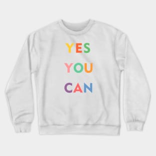 Yes You Can Crewneck Sweatshirt